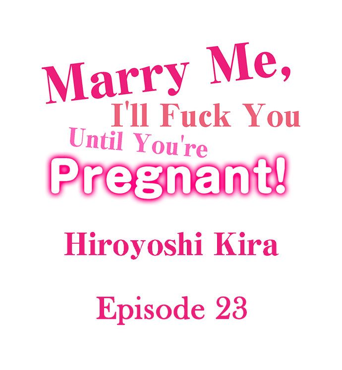 Marry Me, I’ll Fuck You Until You’re Pregnant! - Chapter 23 Page 1